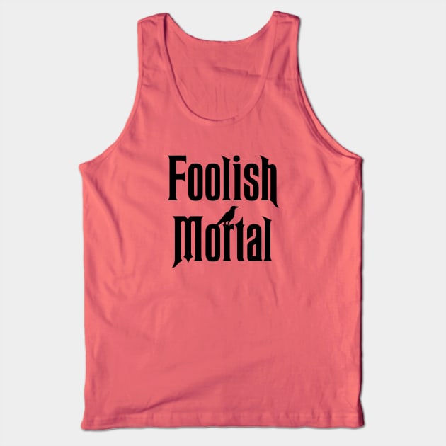 Welcome Foolish Mortals Tank Top by knottytshirt